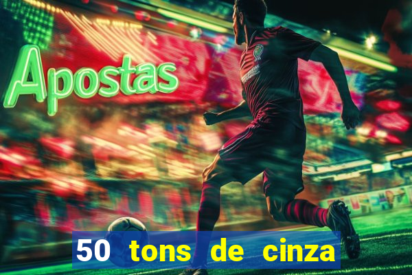 50 tons de cinza online dublado